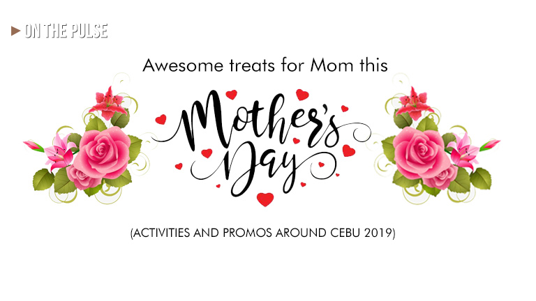 Mother's day activities and promo around cebu 2019